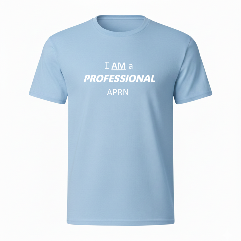I AM a Professional APRN T-Shirt